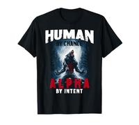 Human by Birth Alpha by Intent Werewolf Transformation Meme T-Shirt