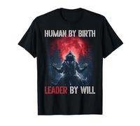 Human by Birth Leader by Will Wolf Funny Werewolf Night Meme T-Shirt