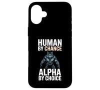 Human by Chance Alpha by Choice Cool Funny Alpha Wolf Meme Coque pour iPhone 16 Plus