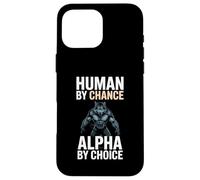 Human by Chance Alpha by Choice Cool Funny Alpha Wolf Meme Coque pour iPhone 16 Pro Max