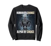 Human by Chance Alpha by Choice Funny Alpha Wolf Meme Sweatshirt