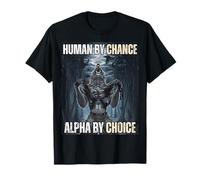 Human by Chance Alpha by Choice Funny Alpha Wolf Meme T-Shirt