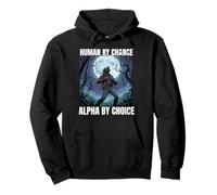 Human by Chance Alpha by Choice Funny Statement Design Sweat à Capuche