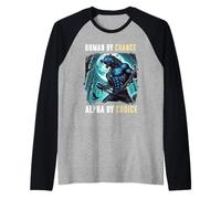 Human by Chance Alpha by Choice Loup-Garou Lover Manche Raglan