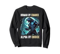 Human by Chance Alpha by Choice Loup-Garou Lover Sweatshirt