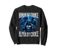 Human by Chance Alpha by Choice Weird Funny Alpha Wolf Meme Sweatshirt