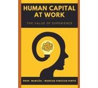 Human Capital At Work: The Value Of Experience (Empreendedorismo - Você Gestor Da Sua Carreira)