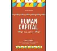 Human Capital Evaluation: A Strategic Framework For Assessing Workforce Value