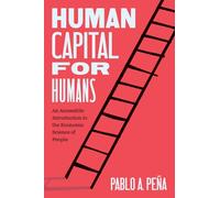 Human Capital for Humans: An Accessible Introduction to the Economic Science of People