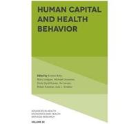 Human Capital & Health Behavior Kristian Bolin, Bjorn Lindgren, Michael Grossman, Dorte Gyrd - Hansen (Auteur)