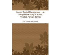 Human Capital Management (A Comparative Study of Public, Private & Foreign Banks)