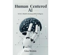 Human Centered AI: Fei-Fei Li’s Model for Developing Artificial Intelligence