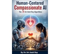 Human-Centered Compassionate AI: Sri Amit Ray's 25 Algorithms for Protecting Humanity and Future Generations