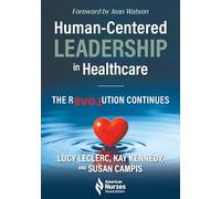 Human-Centered Leadership in Healthcare: The Revolution Continues