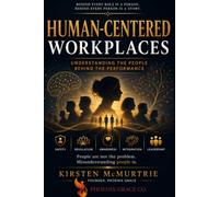Human-Centered Workplaces: Understanding the People Behind the Performance
