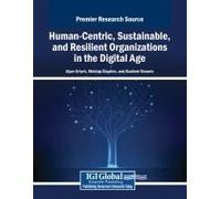 Human-Centric, Sustainable, And Resilient Organizations In The Digital Age (Advances In Human Resources Management And Organizational Development)