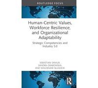 Human-Centric Values, Workforce Resilience, and Organizational Adaptability