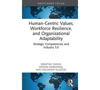 Human-Centric Values, Workforce Resilience, and Organizational Adaptability Strategic Competencies and Industry 5.0 - Sebastian Saniuk - Routledge - ebook (ePub) - Livre