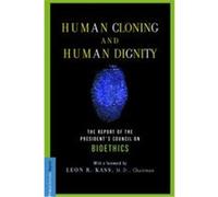 Human Cloning and Human Dignity Leon R. Kass (Auteur)