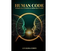 HUMAN CODE: Winning Relationships at Work and at Home