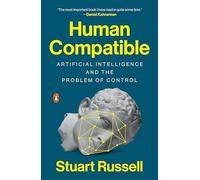 Human Compatible: Artificial Intelligence and the Problem of Control