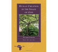 Human Creation in the Image of God: The Asante Perspective (Bible and Theology in Africa) - [Version Originale] Inconnu (Auteur)