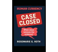 Human Currency: Case Closed:When Jesus removes the Evidence!