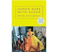 Human Dark with Sugar Brenda Shaughnessy (Auteur)