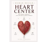 Human Design and the Heart Center: Self-Worth, Burnout, and the Need to Prove Yourself