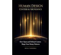 Human Design Centers and Abundance: How Open and Defined Centers Shape Your Money Patterns