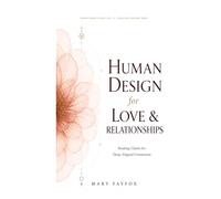 Human Design for Love & Relationships: Reading Charts for Deep, Aligned Connection