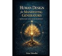 Human Design for Manifesting Generators: Move Fast and Avoid Burnout