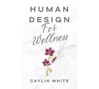 Human Design For Wellness