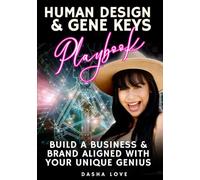 Human Design & Gene Keys Playbook: Build a Business & Brand Aligned with your Unique Genius