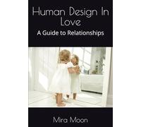Human Design In Love: A Guide to Relationships
