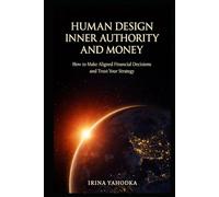 Human Design Inner Authority and Money: How to Make Aligned Financial Decisions and Trust Your Strategy