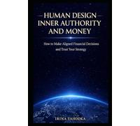 Human Design Inner Authority and Money: How to Make Aligned Financial Decisions and Trust Your Strategy