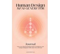 Human Design Journal - Manifesting Generator: Your own Human Design book to integrate your unique blueprint with more fun and ease
