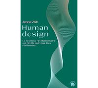 Human design: Le système révolutionnaire qui révèle qui vous êtes réellement
