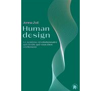 Human Design - Le Système Révolutionnaire Qui Révèle Qui Vous Êtes Réellement