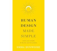 Le Human Design simplifié – Révélez vos forces et découvrez votre véritable vocation