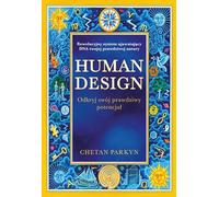 Human design: Odkryj swój prawdziwy potencjał