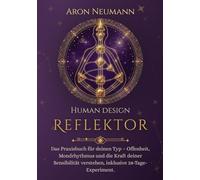 Human Design: Reflektor: Das Praxisbuch für deinen Typ - Offenheit, Mondrhythmus und die Kraft deiner Sensibilität verstehen, inklusive 28-Tage-Experiment.