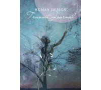 Human Design Transit Journal: Using Planetary Transits to Understand Your Energies and Create a Soul Aligned Life