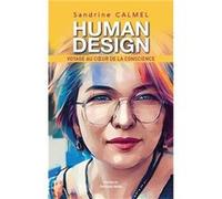 Human Design - Voyage au cœur de la conscience Calmel Sandrine (Auteur)