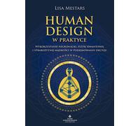 Human Design w praktyce - Lisa Mestars (Littérature, Sciences populaires en polonais)