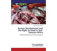 Human Development And The Right To Food In Sub-Saharan Africa: Political Realities Versus Economic Dynamics