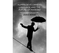 Human Development, Language And The Future Of Mankind: The Madness Of Culture (Hardcover) Louis S Berger, (Auteur)