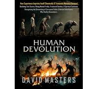 Human Devolution: How Experience Imprints Itself Chemically & Transmits Memory Forward