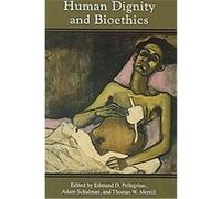 Human Dignity and Bioethics, Nortre Dame Studies in Medical Ethics